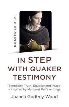 portada Quaker Quicks - In Step with Quaker Testimony: Simplicity, Truth, Equality and Peace - Inspired by Margaret Fell's Writings (in English)