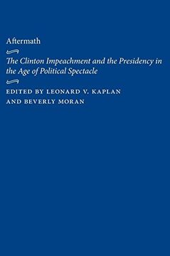 portada Aftermath: The Clinton Impeachment and the Presidency in the age of Political Spectacle 