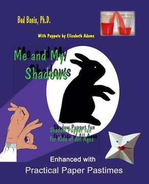 portada Me and My Shadows--Shadow Puppet Fun for Children of All Ages: Enhanced with Practical Paper Pastimes (en Inglés)