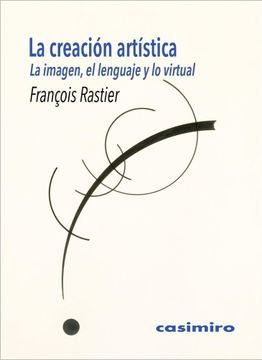 portada La Creación Artística: La Imagen, el Lenguaje y lo Virtual (in Spanish)