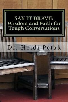 portada Say it Brave: Wisdom and Faith for Tough Conversations: A Study for Small Groups Based on the "Speak Eagle" Communication Model (en Inglés)
