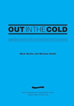 portada Out in the Cold: Emergency Water Supply and Sanitation for Cold Regions (3Rd Edition) (en Inglés)