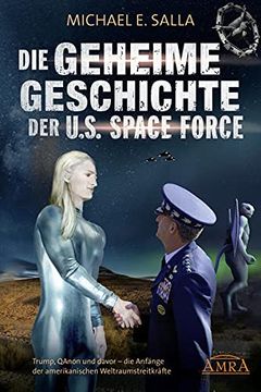 portada Die Geheime Geschichte der U. S. Space Force: Trump, Qanon und Davor - die Anfänge der Amerikanischen Weltraumstreitkräfte