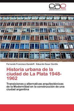 portada historia urbana de la ciudad de la plata 1948-1962