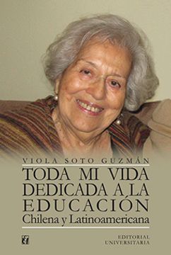 portada Toda mi Vida Dedicada a la Educacion Chilena y Latin. , (in Spanish)