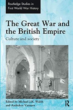 portada The Great war and the British Empire: Culture and Society (Routledge Studies in First World war History) (in English)