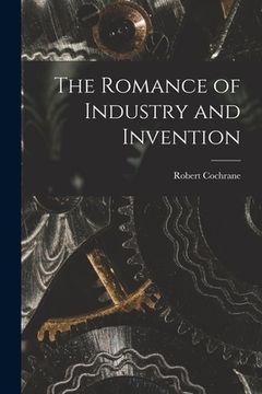 portada The Romance of Industry and Invention (in English)