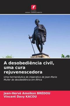 portada A Desobediência Civil, uma Cura Rejuvenescedora: Uma Hermenêutica do Imperativo de Jean-Marie Muller de Desobediência em África
