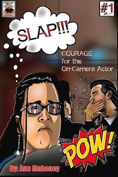 portada Slap!!! Courage for the On-Camera Actor: Volume 1