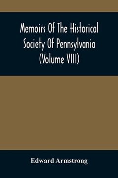 portada Memoirs Of The Historical Society Of Pennsylvania (Volume Viii) Containing The Minutes Of The Committee Of Defence Of Philadelphia 1814-1815 (en Inglés)