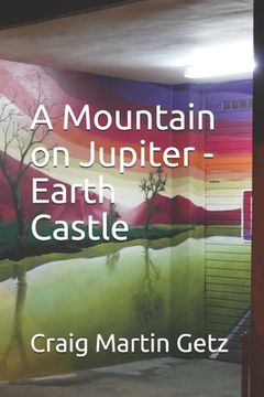 portada A Mountain on Jupiter - Earth Castle (in English)