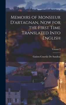 portada Memoirs of Monsieur D'artagnan, Now for the First Time Translated Into English; Volume 3 (en Inglés)