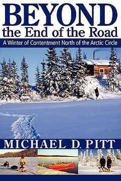 portada beyond the end of the road: a winter of contentment north of the arctic circle (en Inglés)