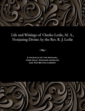 portada Life and Writings of Charles Leslie, M. A., Nonjuring Divine: by the Rev. R. J. Leslie