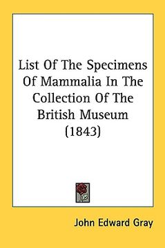 portada list of the specimens of mammalia in the collection of the british museum (1843) (in English)