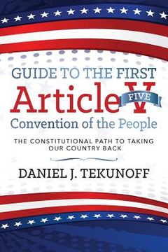 portada Guide to the First Article V Convention of the People: The Constitutional Path To Taking Our Country Back (en Inglés)