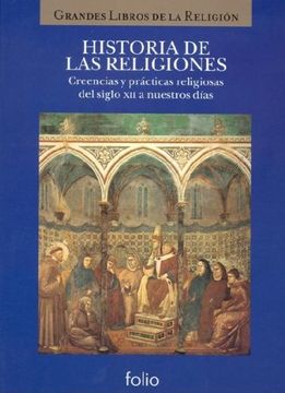 portada Historia de las Religiones: Creencias y Practicas Religiosas del Siglo xii a Nuestros Dias (in Spanish)