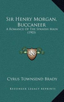portada sir henry morgan, buccaneer: a romance of the spanish main (1903) (in English)
