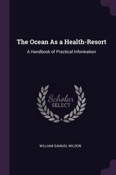 portada The Ocean As a Health-Resort: A Handbook of Practical Information (in English)