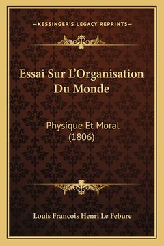 portada Essai Sur L'Organisation Du Monde: Physique Et Moral (1806) (in French)