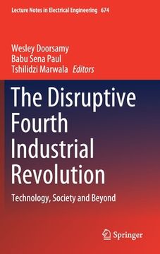 portada The Disruptive Fourth Industrial Revolution: Technology, Society and Beyond (en Inglés)