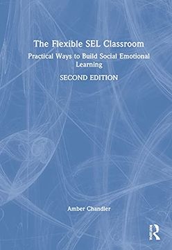 portada The Flexible sel Classroom: Practical Ways to Build Social Emotional Learning (en Inglés)