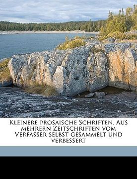 portada Kleinere Prosaische Schriften. Aus Mehrern Zeitschriften Vom Verfasser Selbst Gesammelt Und Verbessert Volume V.4 (en Alemán)