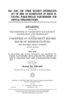 portada H.R. 4246, the Cyber Security Information Act of 2000: an examination of issues involving public-private partnerships for critical infrastructures (en Inglés)