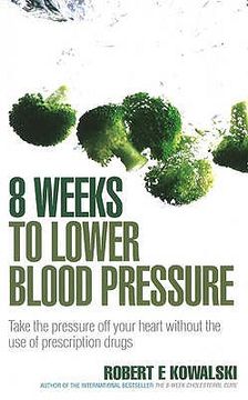 portada 8 weeks to lower blood pressure: take the pressure off your heart without the use of prescription drugs