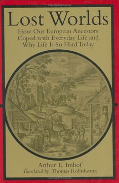 portada Lost Worlds: How our European Ancestors Coped With Everyday Life and why Life is so Hard Today (Studies in Early Modern German History) (en Inglés)