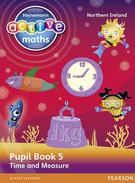 portada Heinemann Active Maths Northern Ireland - key Stage 2 - Beyond Number - Pupil Book 5 - Time and Measure (Heinemann Active Maths for ni) (en Inglés)