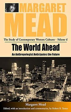 portada The World Ahead: An Anthropologist Anticipates the Future (Margaret Mead: The Study of Contemporary Western Culture, 6) (in English)