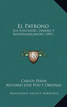 portada El Patrono: Sus Funciones, Deberes y Responsabilidades (1891)