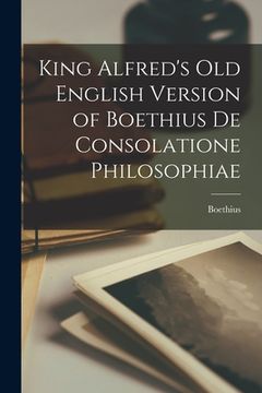 portada King Alfred's Old English Version of Boethius de Consolatione Philosophiae (en Inglés)