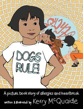 portada Dogs Rule! A picture book story of allergies and heartbreak (in English)