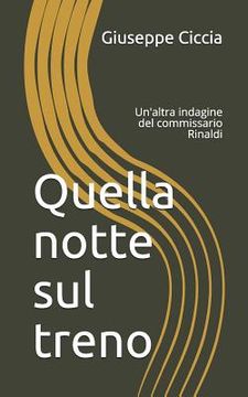 portada Quella Notte Sul Treno: Un'altra Indagine del Commissario Rinaldi (in Italian)