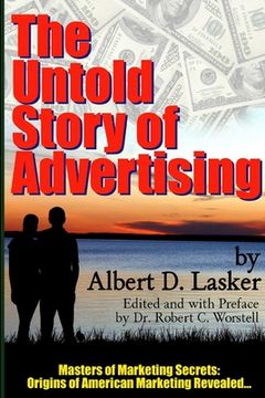 portada The Untold Story of Advertising - Masters of Marketing Secrets: Origins of American Marketing Revealed... (en Inglés)