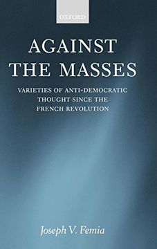 portada Against the Masses: Varieties of Anti-Democratic Thought Since the French Revolution (en Inglés)