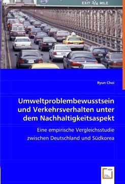 portada Umweltproblembewusstsein und Verkehrsverhalten unter dem Nachhaltigkeitsaspekt: Eine empirische Vergleichsstudie zwischen Deutschland und Südkorea