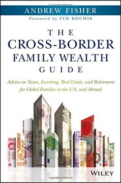 portada The Cross-Border Family Wealth Guide: Advice on Taxes, Investing, Real Estate, and Retirement for Global Families in the U.S. and Abroad