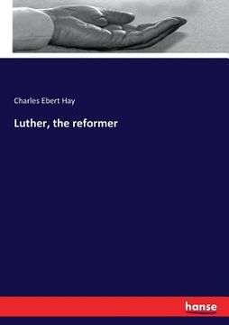 portada Luther, the reformer (en Inglés)
