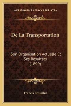 portada De La Transportation: Son Organisation Actuelle Et Ses Resultats (1899) (en Francés)