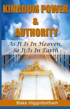portada Kingdom Power & Authority: As It Is In Heaven, So It Is In Earth (en Inglés)