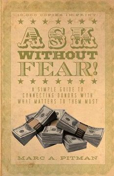 portada Ask Without Fear!: A Simple Guide to Connecting Donors with What Matters to Them Most (en Inglés)