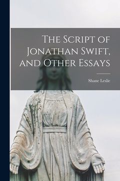 portada The Script of Jonathan Swift, and Other Essays (en Inglés)