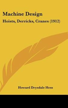 portada machine design: hoists, derricks, cranes (1912)