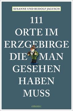 portada 111 Orte im Erzgebirge, die man Gesehen Haben Muss (en Alemán)