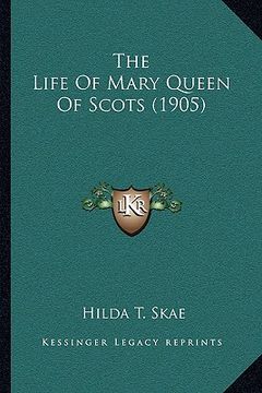 portada the life of mary queen of scots (1905) the life of mary queen of scots (1905) (en Inglés)
