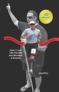 portada Lapping Everyone on the Couch: How I Lost 145 Pounds and Became a Runner (en Inglés)