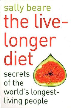 portada The Live-Longer Diet: Secrets of the Worlds Longest-Living People (en Inglés)